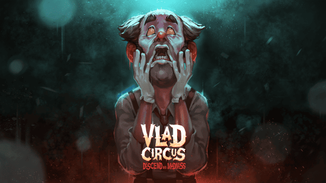 Vlad Circus: Descend into Madness - L'horreur fera bientôt son cirque - GEEKNPLAY Home, News, Nintendo Switch, PC, PlayStation 4, PlayStation 5, Xbox One, Xbox Series X|S