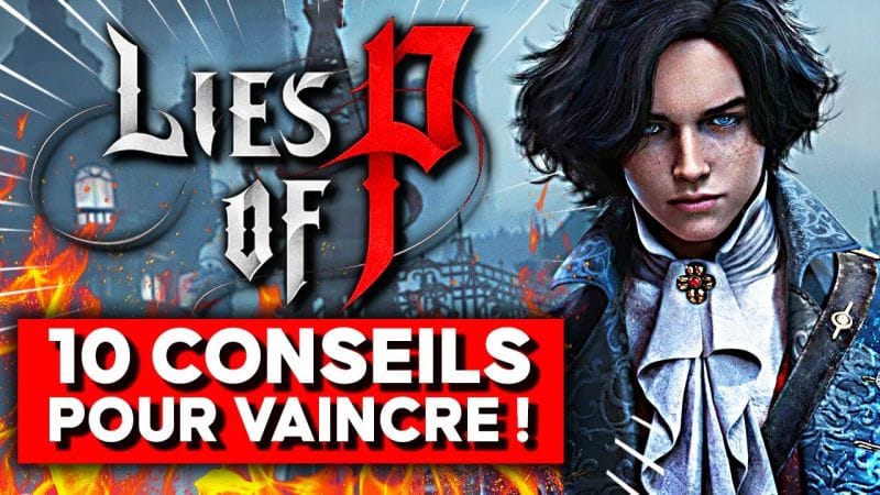 LIES OF P : 10 CONSEILS pour VAINCRE 🔥 Guide, Combats, Mécaniques, Armes...