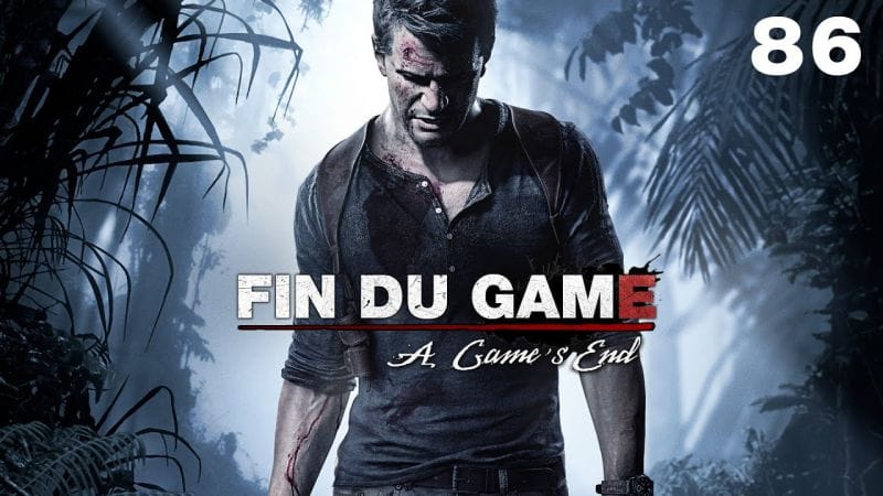 Fin Du Game - Episode 86 - Uncharted 4