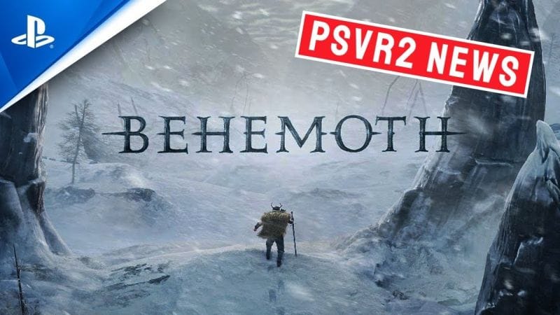 PSVR 2 NEWS : SKYDANCE'S BEHEMOTH