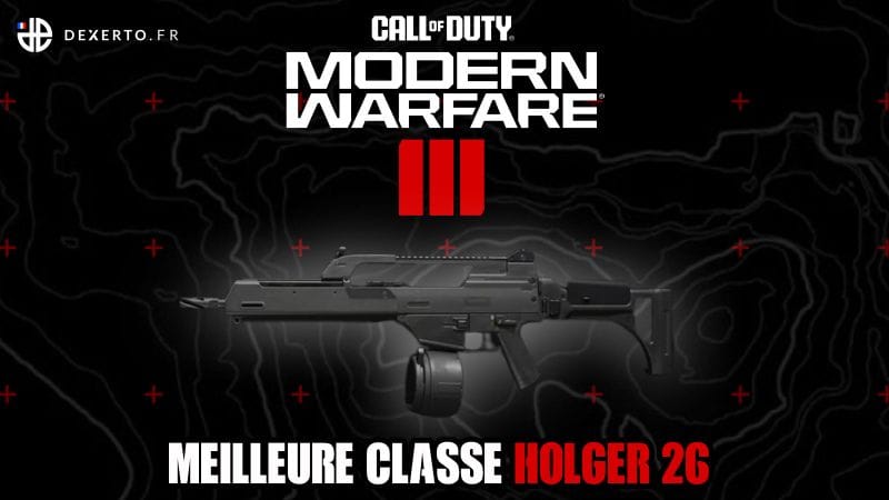 La meilleure classe du Holger 26 dans MW3 : accessoires, atouts, équipements - Dexerto.fr