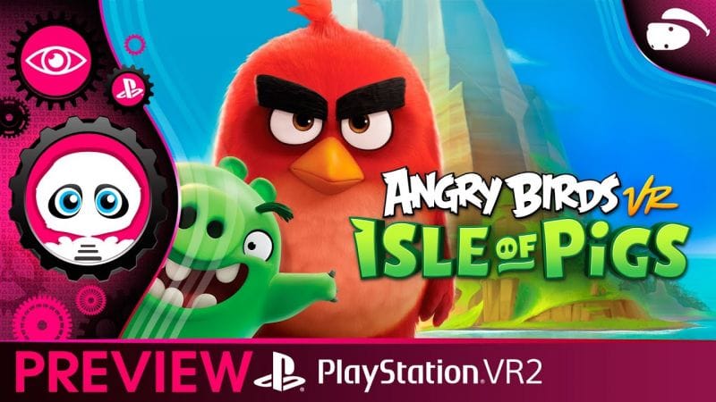 ANGRY BIRDS ISLE OF PIGS PSVR2 PlayStation VR2 PREVIEW | VR4Player