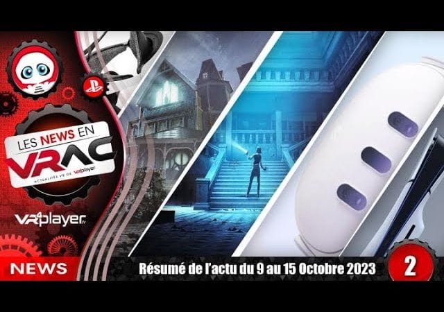 PSVR2 NEWS - News en VRAC - L'actu Playstation VR2 de la semaine