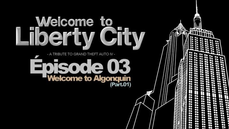 WELCOME TO LIBERTY CITY, ÉPISODE 03 - ALGONQUIN (Part.01) (DOCUMENTAIRE)