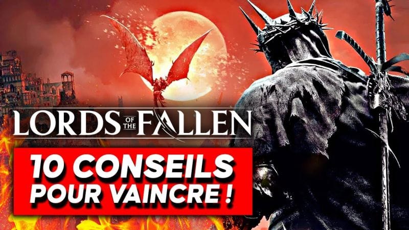 Lords of the Fallen : 10 CONSEILS pour VAINCRE 🔥 Guide, Combats, Mécaniques, Armes...