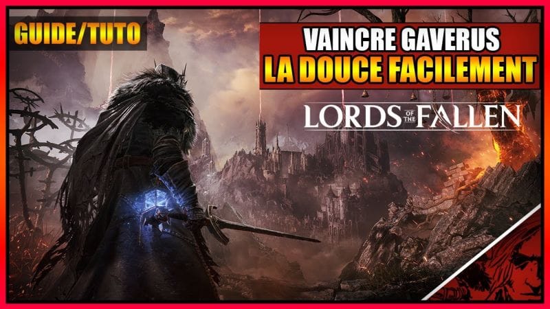 GUIDE/TUTO - COMMENT VAINCRE GAVERUS LA DOUCE - MAITRESSE DES MOLOSSES SUR LORDS OF THE FALLEN - PS5