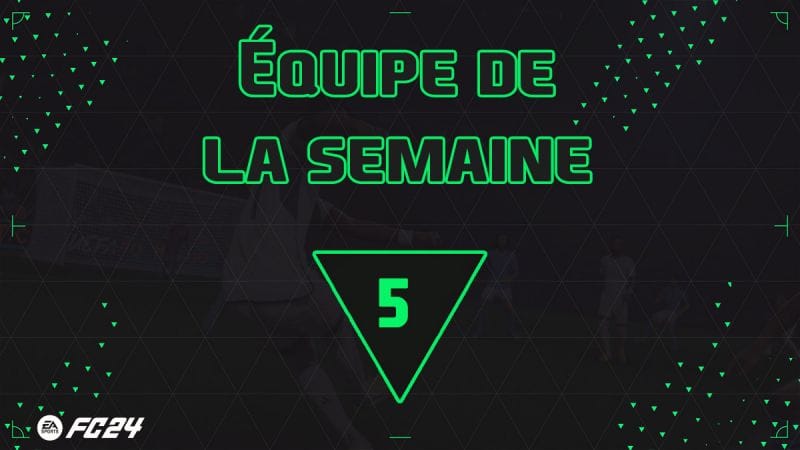 EA FC 24, les cartes TOTW 5 de l'Equipe de la semaine - Actualités - Gamosaurus