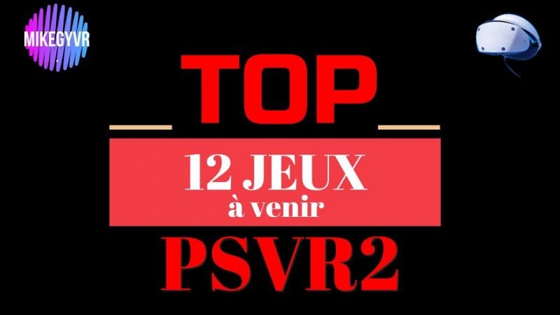 TOP 12 JEUX à VENIR! PSVR2 !