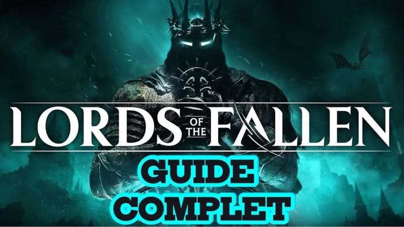 |LORDS OF THE FALLEN - LA FIN D'ADYR MAUVAISE FIN | GUIDE COMPLET FR