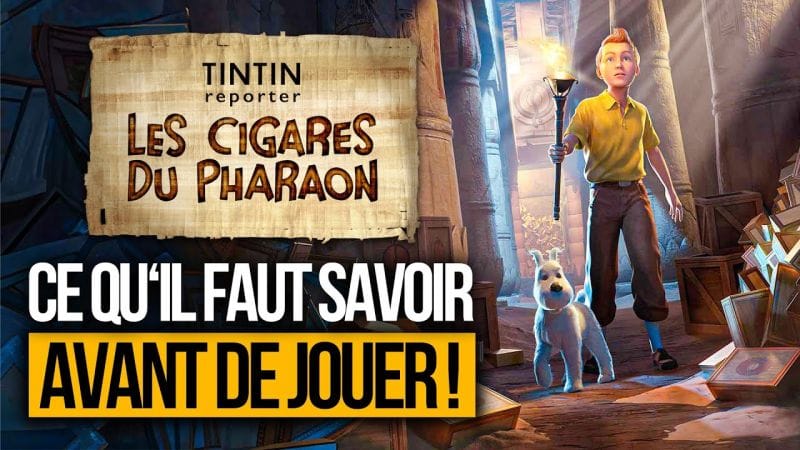 Tintin Les Cigares du Pharaon : TOUT SAVOIR sur le jeu avant de LANCER L'AVENTURE ! 💥