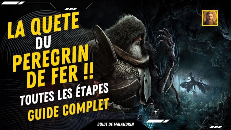 La quête du peregrin de fer ! guide complet ! Lords of the fallen