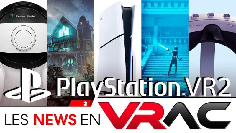 PSVR2 NEWS - News en VRAC 2 - L'actu Playstation VR2 de la semaine