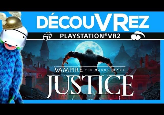 DécouVRez : VAMPIRE THE MASQUERADE JUSTICE sur PS VR2 | Preview d'infiltration et de sang | VR Singe