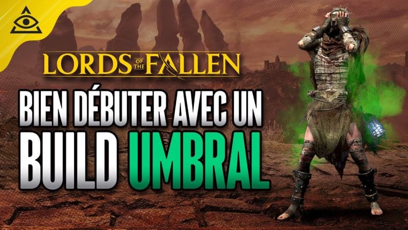 Guide-Tuto LORDS OF THE FALLEN ► Bien Débuter avec le CONDAMNÉ avec un bon Build Umbral !