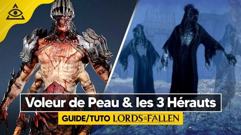 Guide-Tuto LORDS OF THE FALLEN ► Battre le Voleur de Peau et les 3 Hérauts facilement !