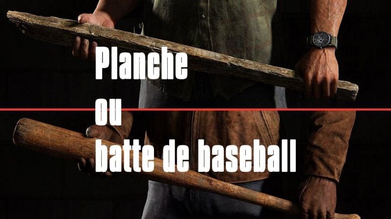 Dans The Last of Us, vous êtes plutôt planche ou batte de baseball ?