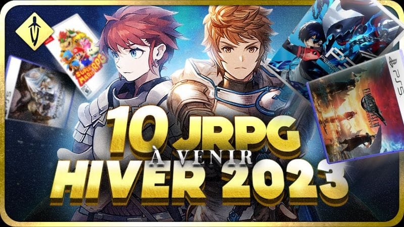 TROP DE BONS JEUX... - 10 JRPG à venir pour cet hiver 2023