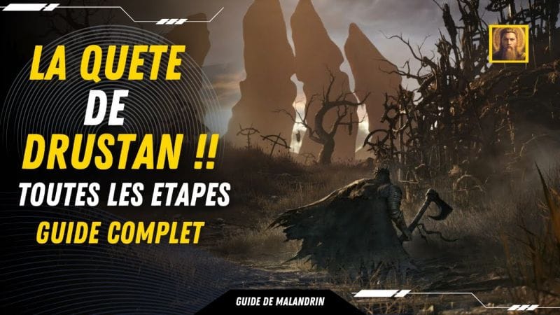 La quête de Drustan ! guide complet ! Lords of the fallen