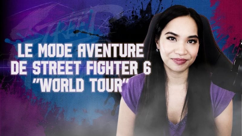 Kayane vous parle du mode aventure « World Tour » de Street Fighter 6 !