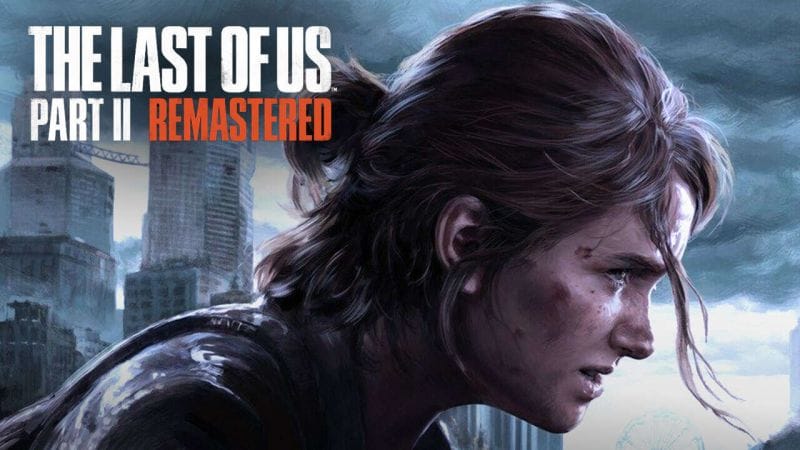 The Last of Us Part II Remastered daté sur PS5 avec de nouvelles fonctionnalités - JVFrance