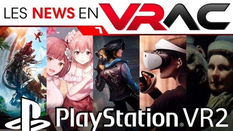 PSVR2 NEWS : Les News en VRac 7, l'actualité du PlayStation VR2 | VR4Player - 17 Novembre