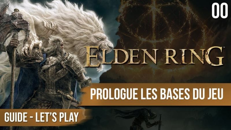 Guide Elden Ring : le prologue, les bases du jeu - 00 - chapitrage dispo