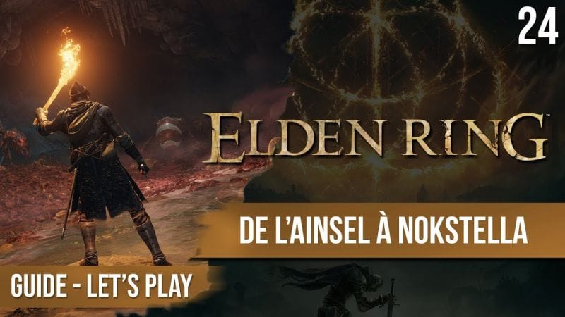Guide Elden Ring : Du Puit de l'Ainsel à La Nokstella  - 24 - chapitrage dispo