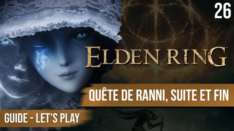 Guide Elden Ring : Suite et de fin de la quête de Ranni  - 26 - chapitrage dispo