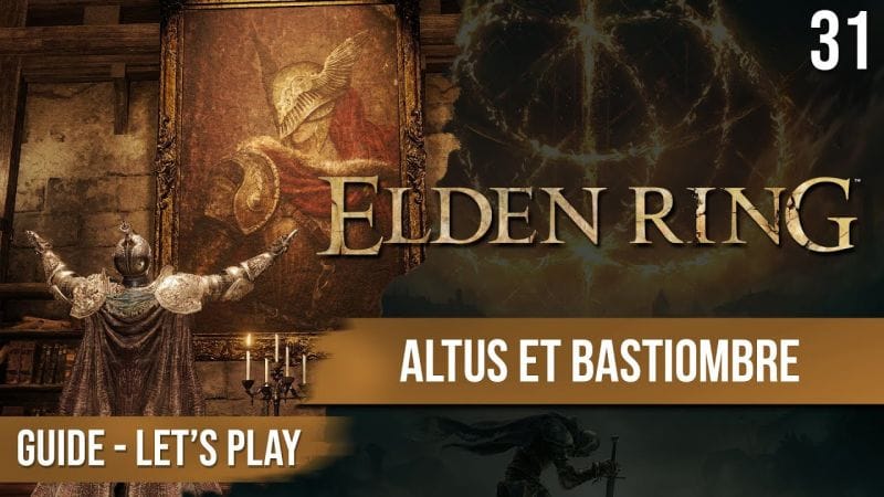 Guide Elden Ring : Enfin Altus ! Le Bastiombre - 31 - chapitrage dispo