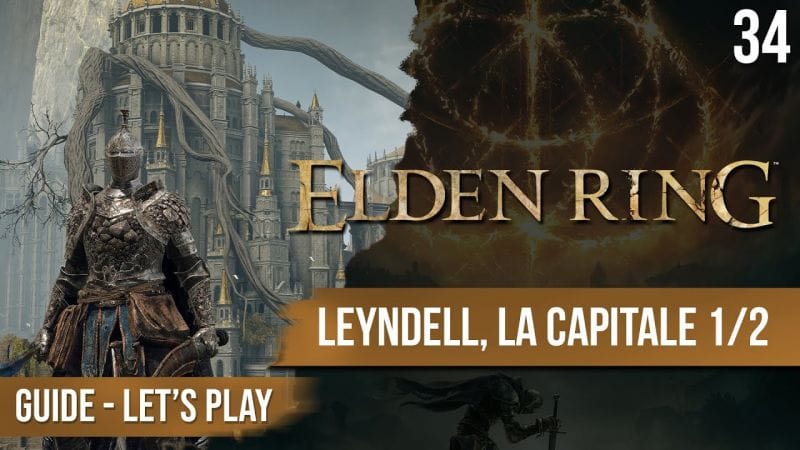 Guide Elden Ring : Leyndell, la Capitale partie 1 sur 2 - 34 - chapitrage dispo