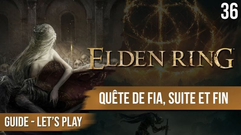 Guide Elden Ring : Quête de Fia, suite et fin - 36 - chapitrage dispo