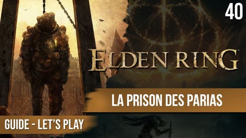 Guide Elden Ring : Prison Souterraine des Parias - 40 - chapitrage dispo