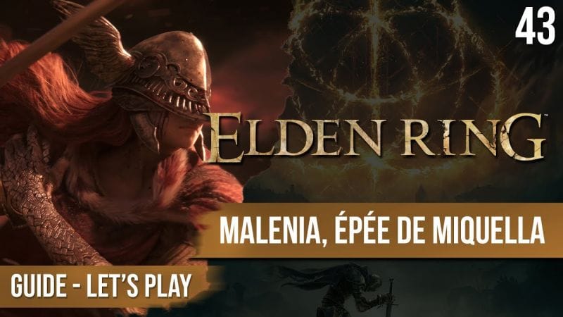 Guide Elden Ring : mes conseils pour affronter Malenia - 43 - chapitrage dispo