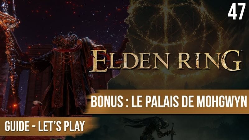 Guide Elden Ring Bonus : Le Palais de Mohgwyn - 47 - chapitrage dispo