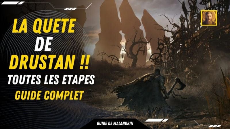 La quête de Drustan ! guide complet ! Lords of the fallen