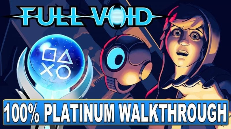 Full Void 100% Platinum Walkthrough - Trophy & Achievement Guide