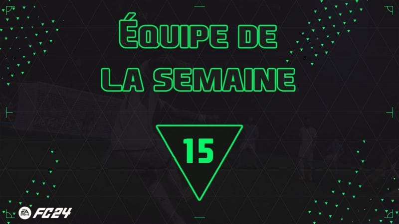 EA FC 24, les cartes TOTW 15 de l'Equipe de la semaine - Actualités - Gamosaurus