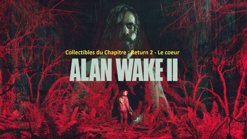 Alan Wake 2 - Collectibles du chapitre : Return 2 - Le cœur (Cache, Boîte repas, Comptine,...)