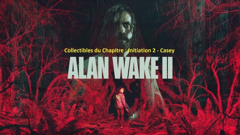 Alan Wake 2 - Collectibles du chapitre : Initiation 2 - Casey (Mots de pouvoir,...)