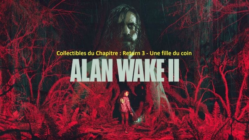 Alan Wake 2 - Collectibles du chapitre : Return 3 - Une fille du coin (Pubs, Caches, Comptines,...)