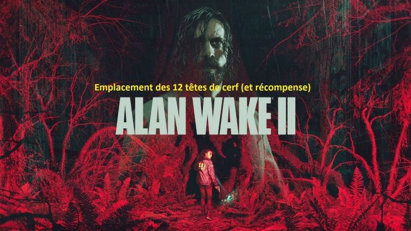 Alan Wake 2 - Emplacement des 12 têtes de cerf