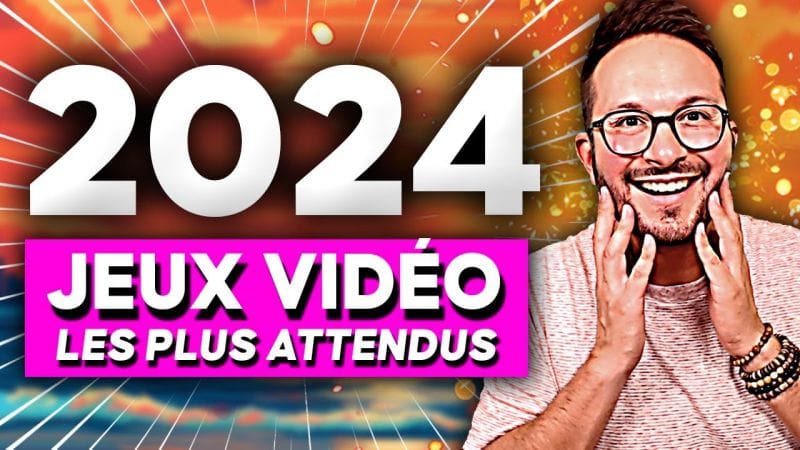 Les JEUX VIDÉO les plus attendus de 2024 😍 Une année HALLUCINANTE ⚡️