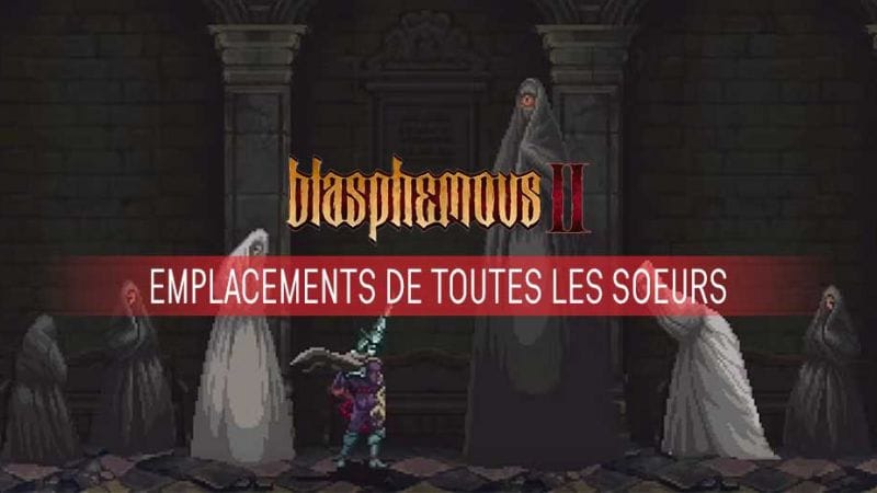 Guide pour trouver toutes les Sœurs Cobijada dans Blasphemous 2 – Emplacements et Récompenses | Generation Game