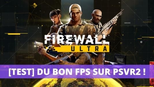 Test de Firewall Ultra [PSVR2] - Une suite qui fait plaisir sur PS5 !