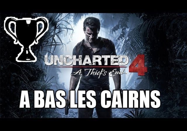 Uncharted 4 - Trophée caché : A bas les cairns