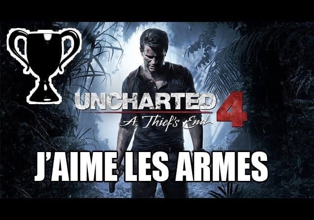 Uncharted 4 - Trophée caché : J'aime les armes