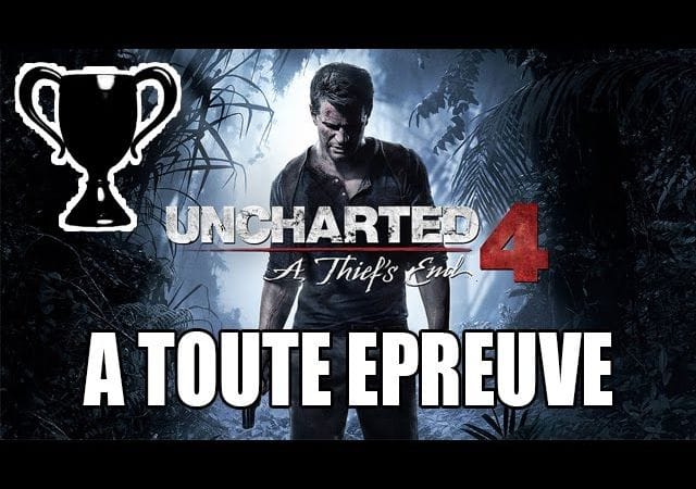 Uncharted 4 - Trophée caché : A toute épreuve