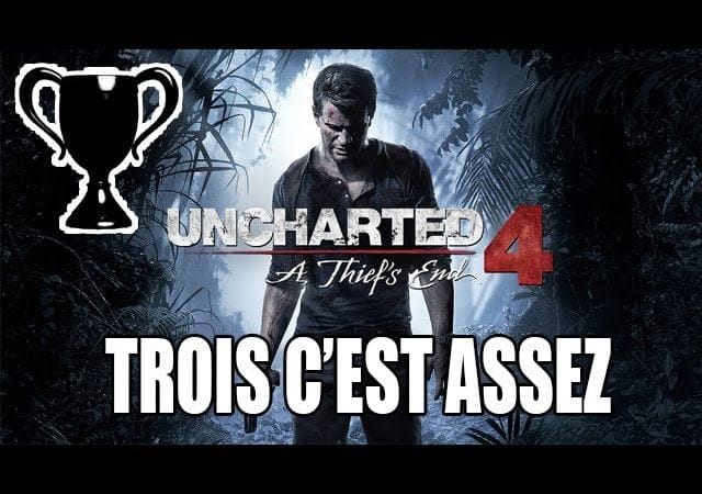 Uncharted 4 - Trophée caché : Trois, c'est assez !