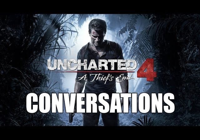 UNCHARTED 4 - Emplacement de toutes les conversations | Moulin à paroles