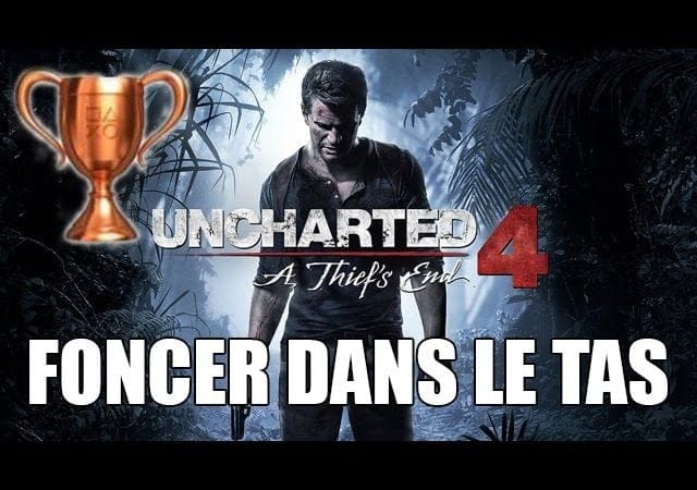 Uncharted 4 - Aide Trophée : Foncer dans le tas